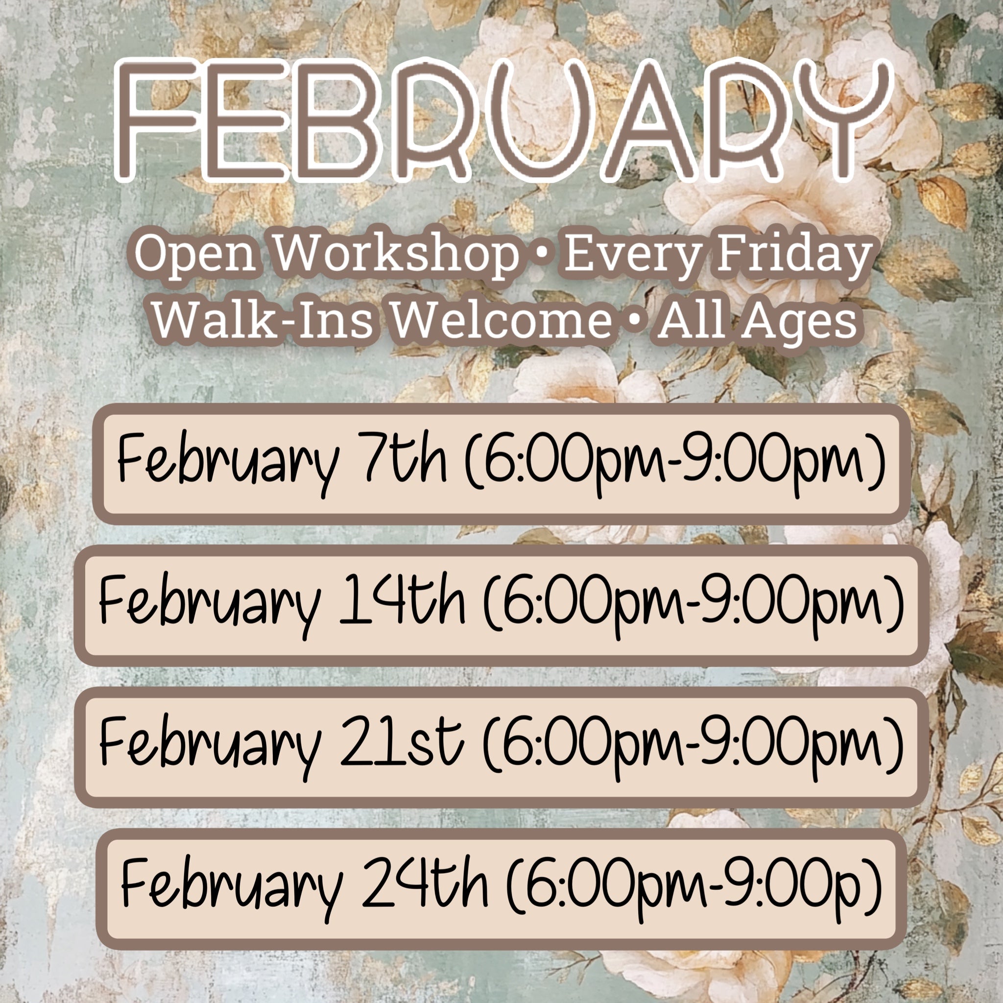 FEBRUARY: FRIDAY NIGHT - OPEN WORKSHOP (6:00pm-9:00pm)