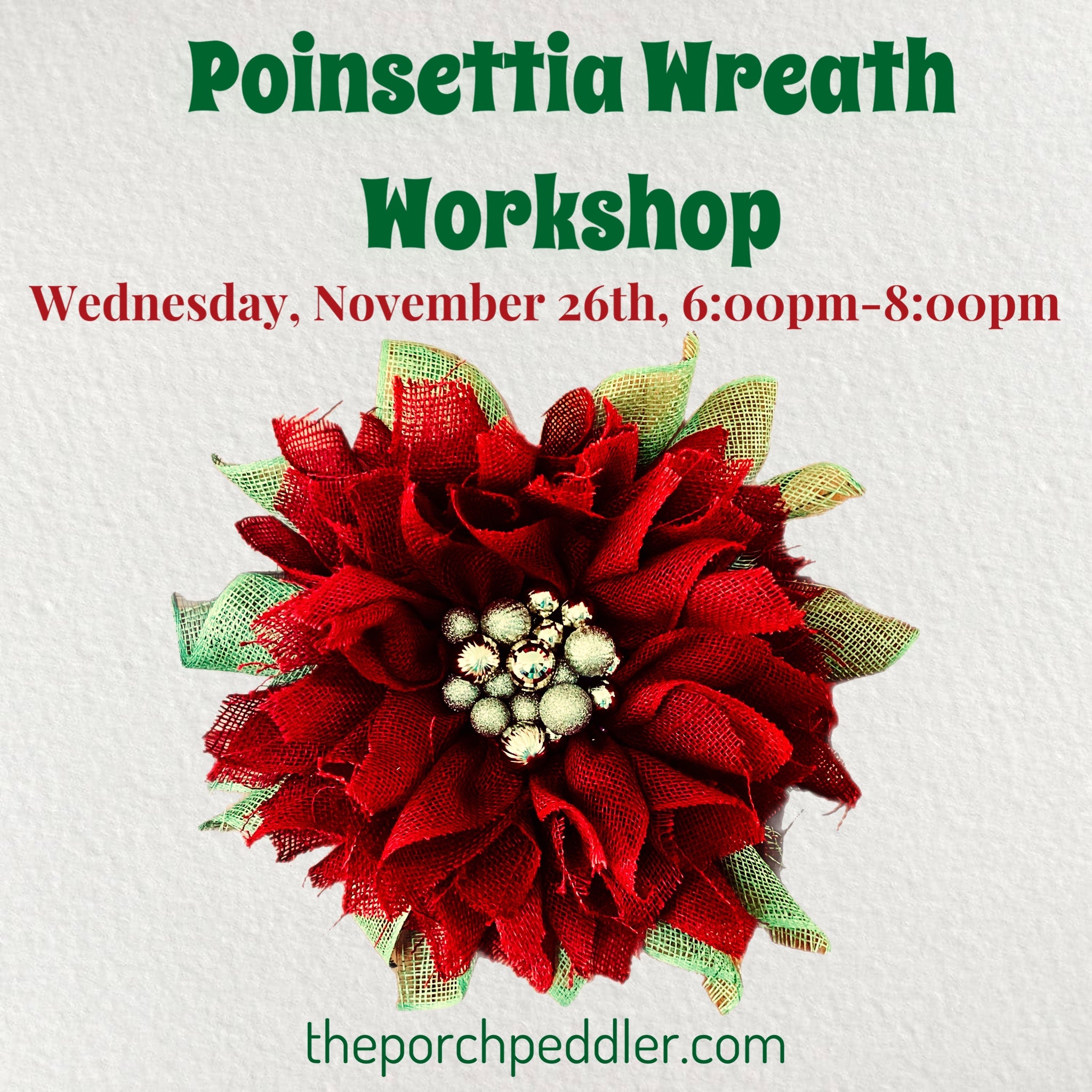 November 26th - Poinsettia Wreath Workshop (6:00pm-8:00pm)