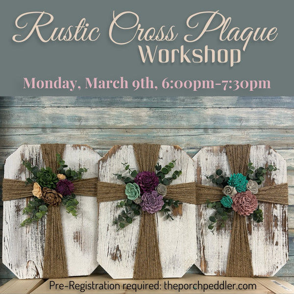 Monday, March 9th - Rustic Cross Workshop (6:00pm-7:30pm)