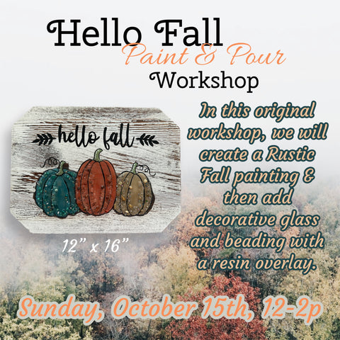 October 15th - Hello Fall Paint & Pour Workshop (12p-2p)
