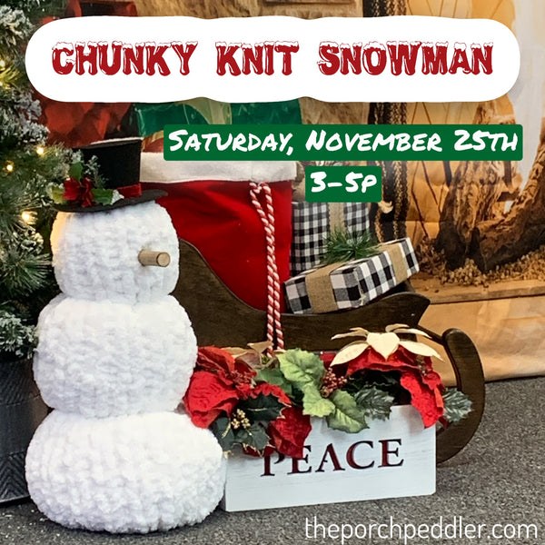 November 25th - Chunky Knit Snowman (3p - 5p)