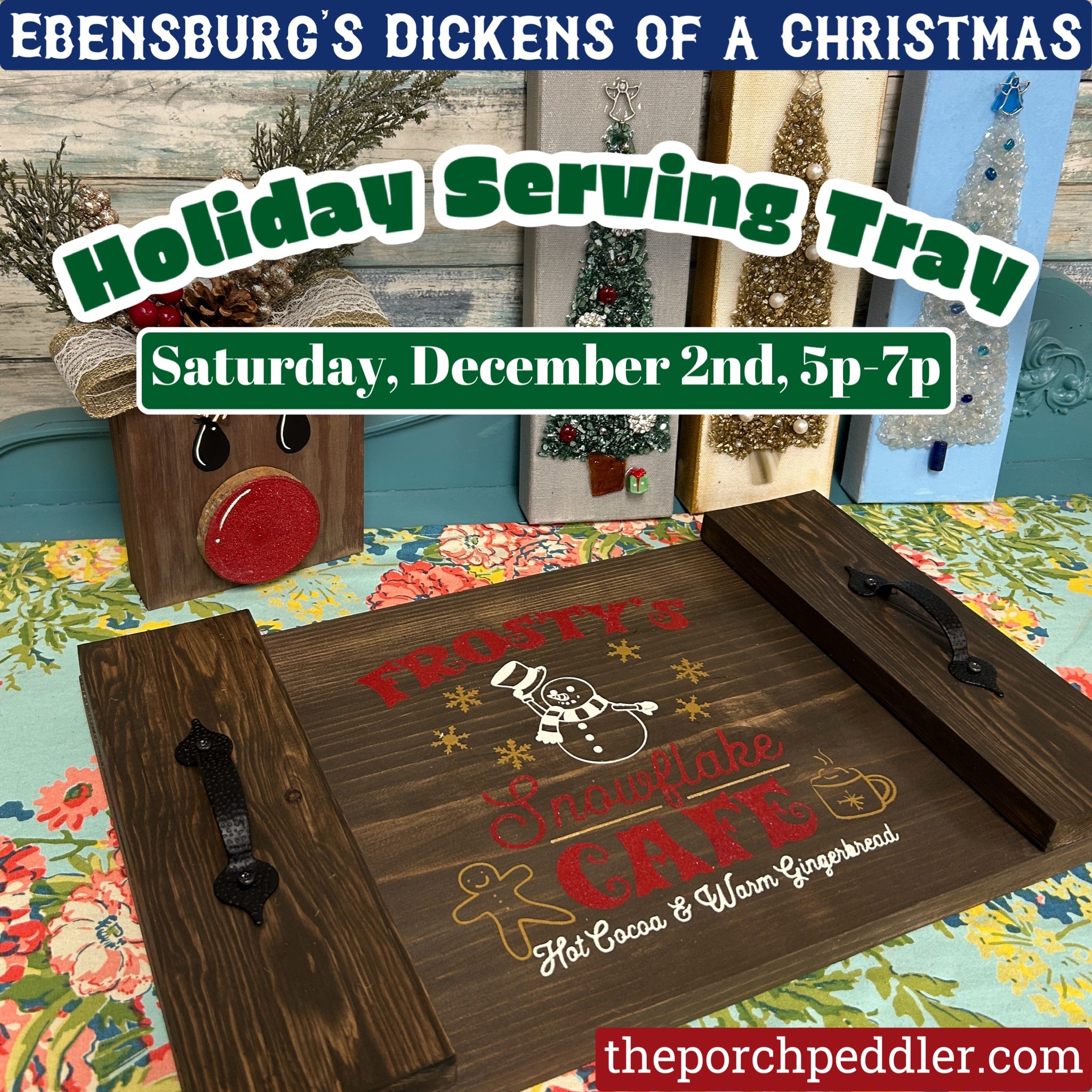 "Dickens of a Christmas" December 2nd - Holiday Serving Tray (5p-7p)
