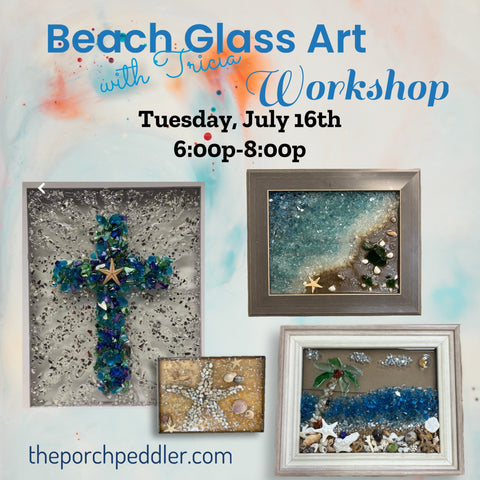 July 16th - Beach Glass Workshop (6p-8p)