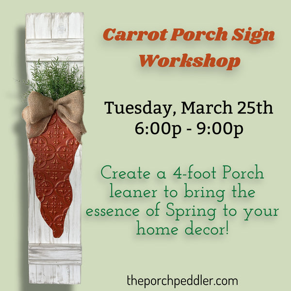 Tuesday, March 17th - Carrot Porch Sign Workshop (6:00pm-9:00pm)