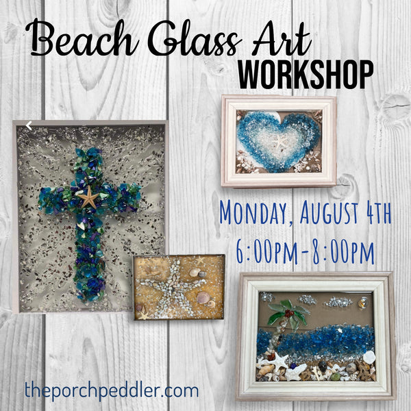 August 4th - Beach Glass Workshop (6:00pm-8:00pm)