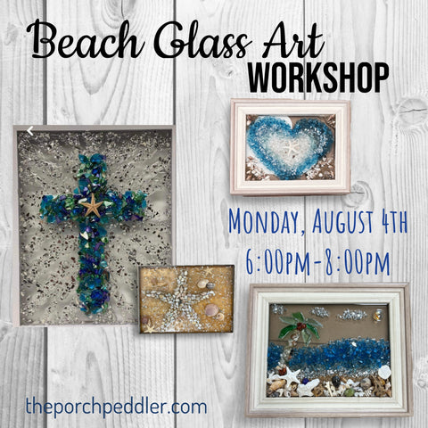 August 4th - Beach Glass Workshop (6:00pm-8:00pm)