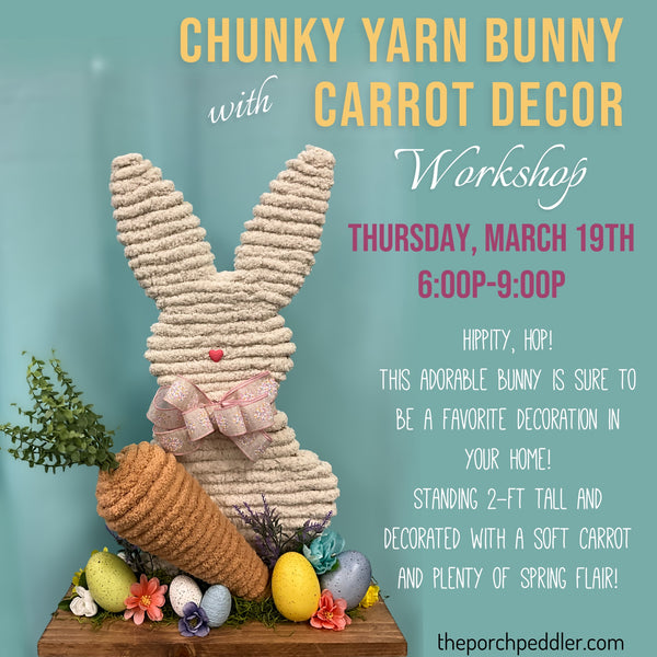 Thursday, March 19th - Chunky Yarn Bunny with Carrot Decor (6:00pm-9:00pm)