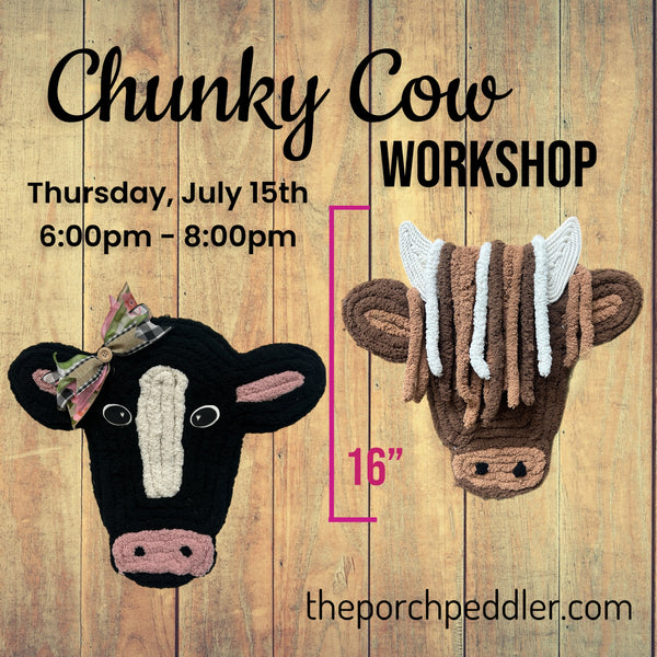 July 15th - Chunky Cow Workshop (6:00pm-8:00pm)
