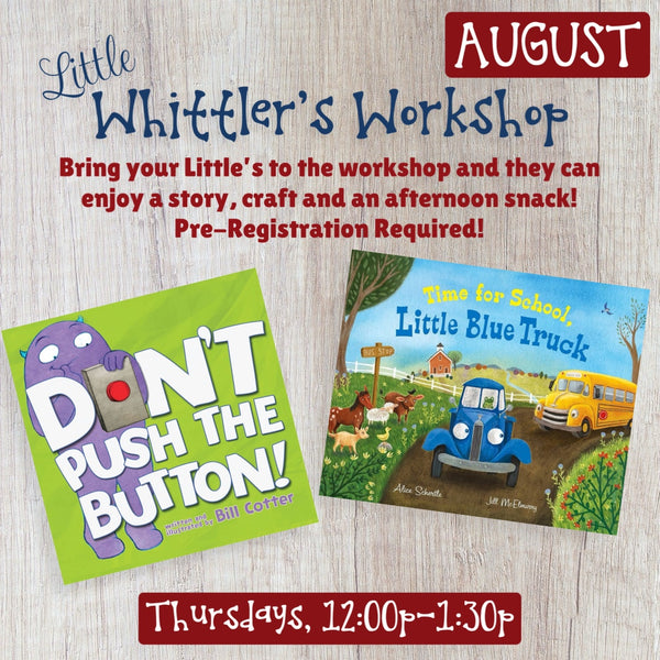 AUGUST - Little Whittler's Workshop (Thursday, 12:00p - 1:30p)